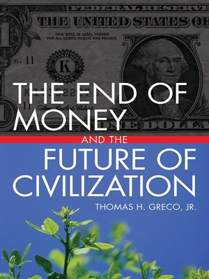 cover image of The End of Money and the Future of Civilization